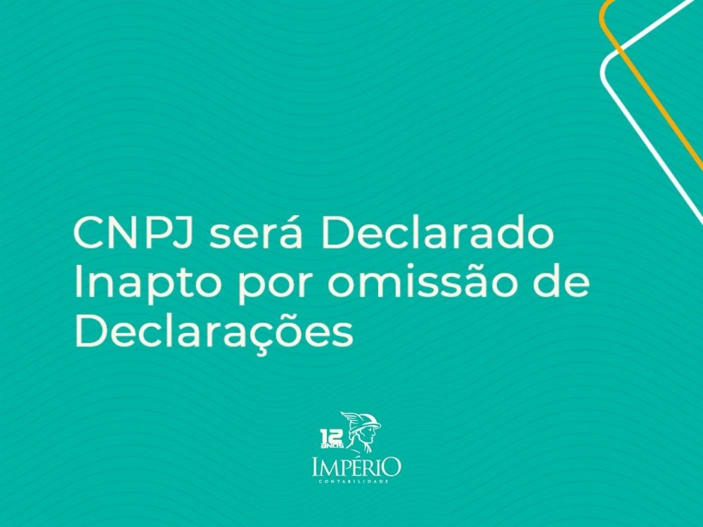 CNPJ será Declarado Inapto por omissão de Declarações