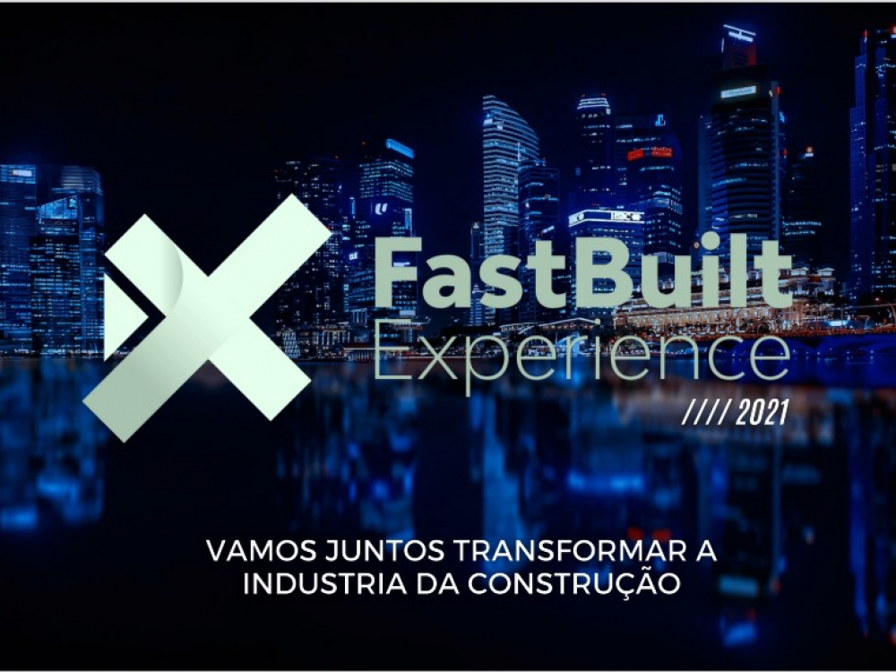 FastBuilt Experience 2021 traz experiência híbrida e destaque para inovações no mercado de construção