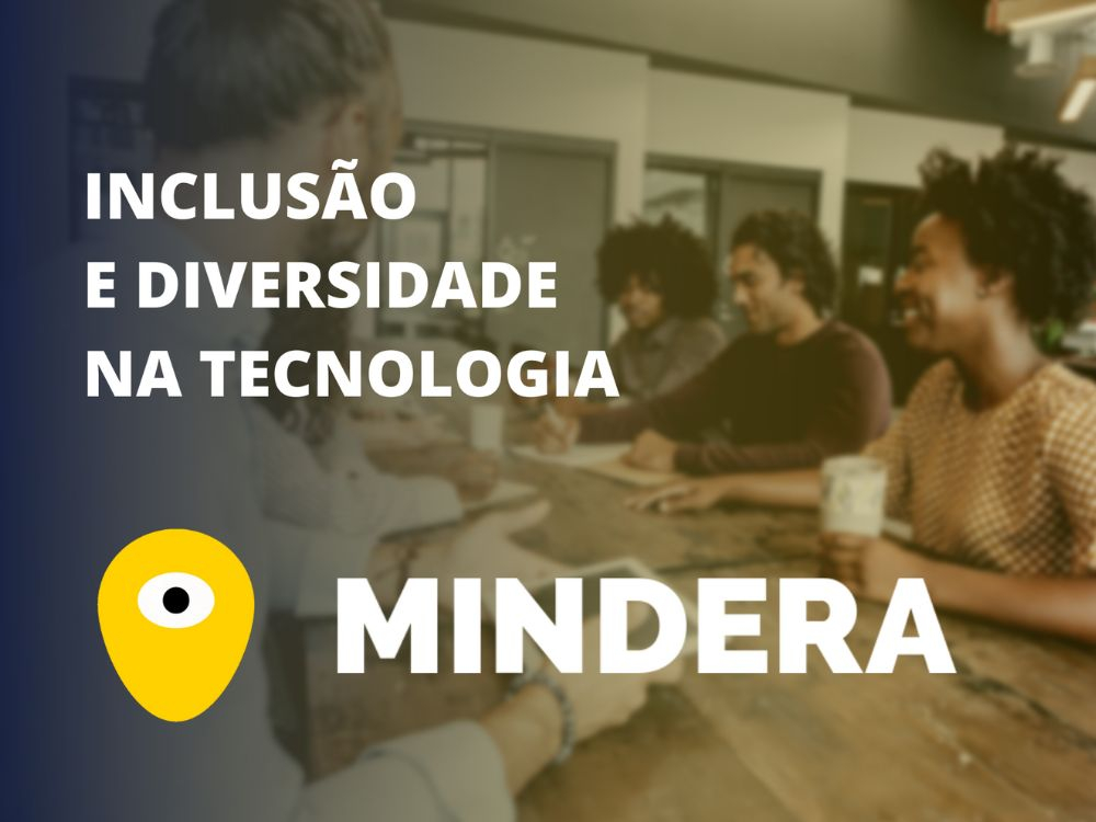 Mindera abre espaço para Inclusão e diversidade na tecnologia