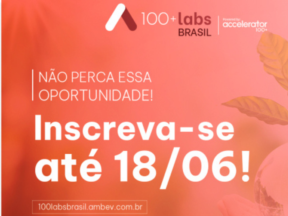 Ambev prorroga inscrições para o 100+ Labs Brasil, seu programa de inovação aberta