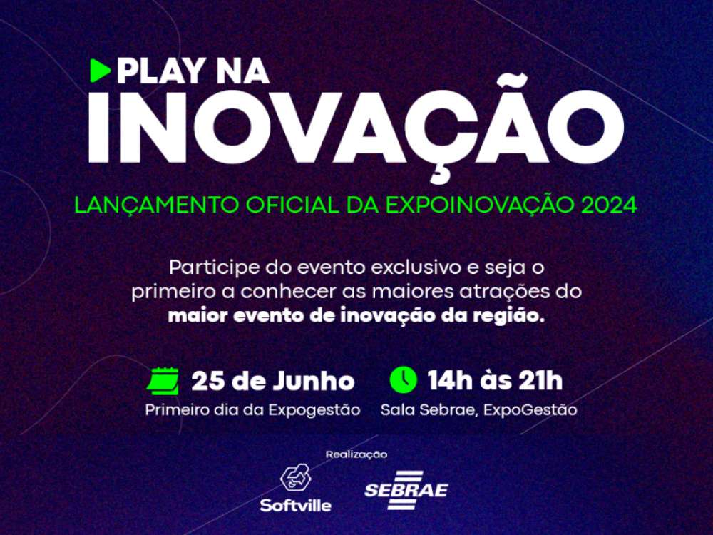 Evento Play na Inovação marca o início da EXPOINOVAÇÃO 2024