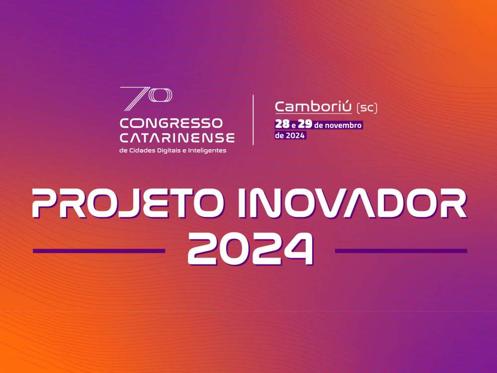Rede Cidade Digital divulga Projetos Inovadores 2024 de Santa Catarina