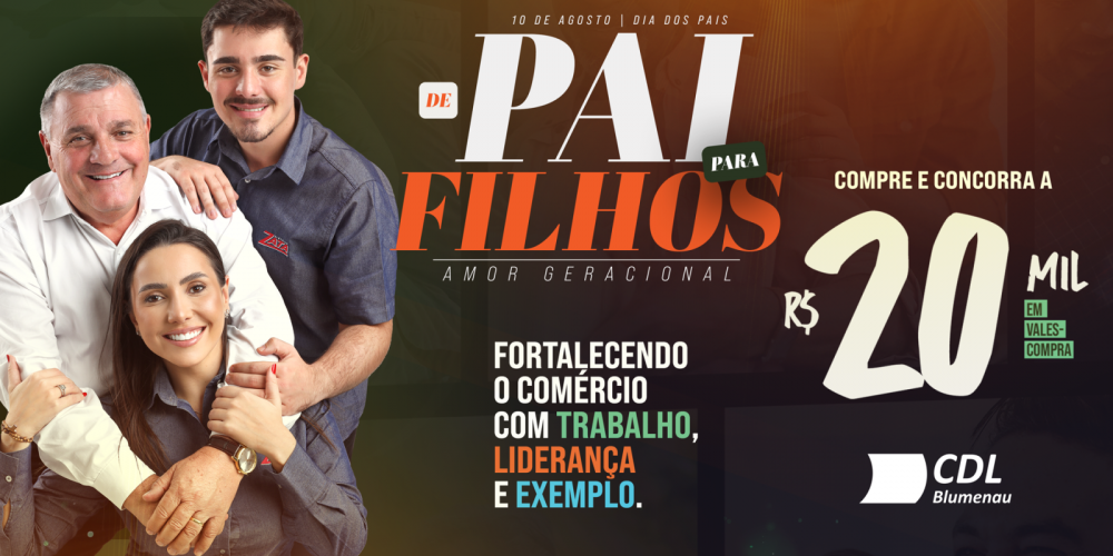 CDL Blumenau lança campanha de Dia dos Pais com R$ 20 mil em prêmios e homenagem a empresas familiares