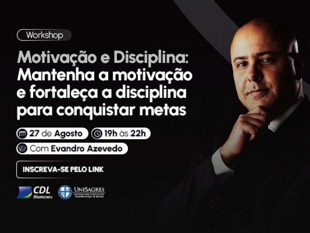 CDL Blumenau realiza Workshop “Motivação e Disciplina – As Duas Forças que Conquistam Metas”